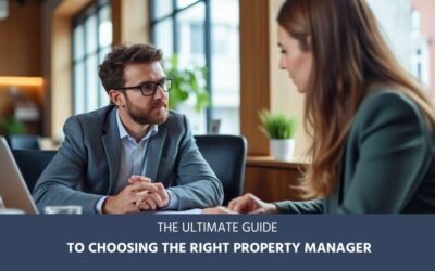 The Ultimate Guide to Choosing the Right Property Manager